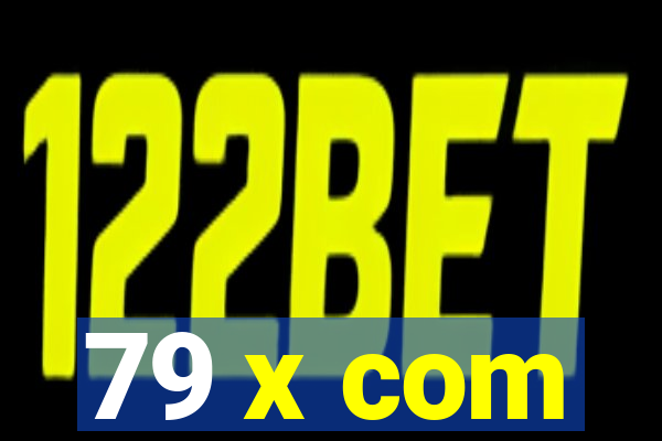 79 x com